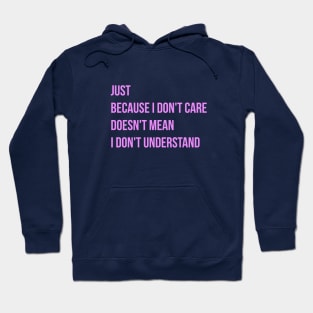 just because I don´t care doesn´t mean I don´t understand Hoodie